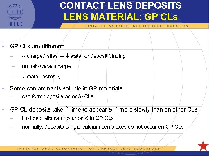 CONTACT LENS DEPOSITS LENS MATERIAL: GP CLs • GP CLs are different: – charged