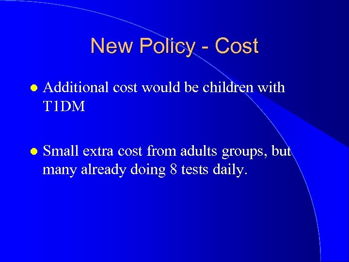 New Policy - Cost l Additional cost would be children with T 1 DM