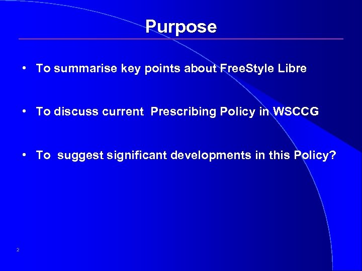 Purpose • To summarise key points about Free. Style Libre • To discuss current