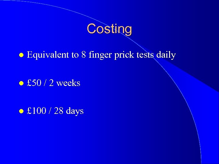 Costing l Equivalent to 8 finger prick tests daily l £ 50 / 2