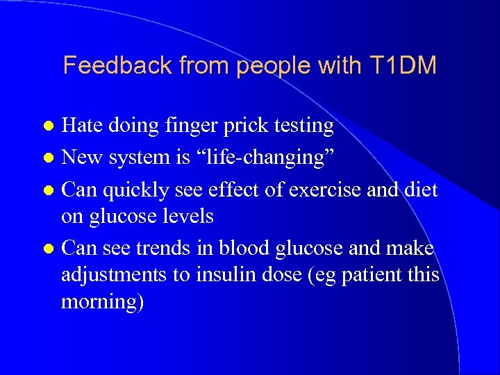 Feedback from people with T 1 DM Hate doing finger prick testing l New