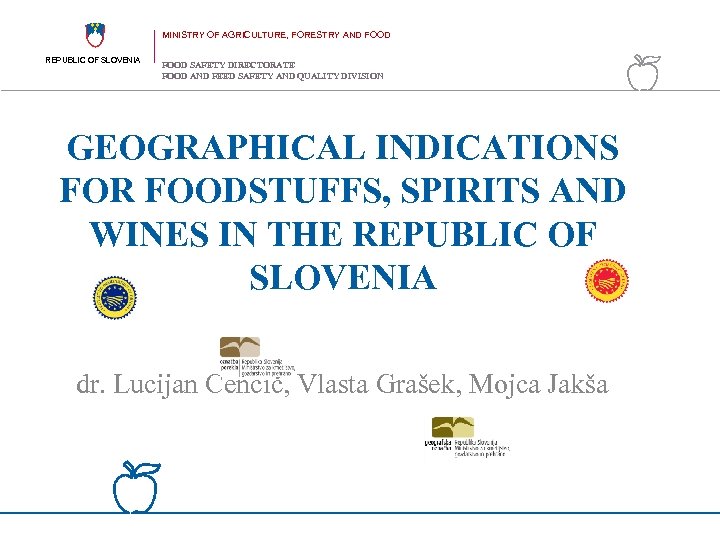 MINISTRY OF AGRICULTURE, FORESTRY AND FOOD REPUBLIC OF SLOVENIA FOOD SAFETY DIRECTORATE FOOD AND