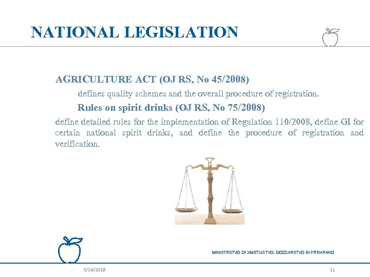 NATIONAL LEGISLATION AGRICULTURE ACT (OJ RS, No 45/2008) defines quality schemes and the overall