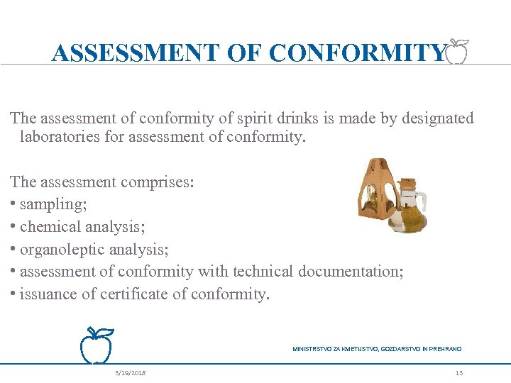 ASSESSMENT OF CONFORMITY The assessment of conformity of spirit drinks is made by designated