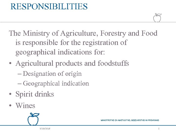 RESPONSIBILITIES The Ministry of Agriculture, Forestry and Food is responsible for the registration of