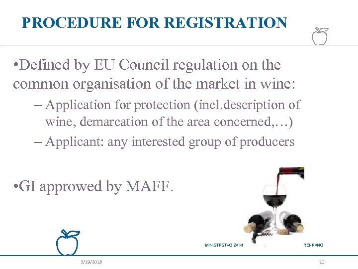 PROCEDURE FOR REGISTRATION • Defined by EU Council regulation on the common organisation of
