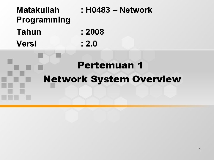 Matakuliah Programming Tahun Versi : H 0483 – Network : 2008 : 2. 0