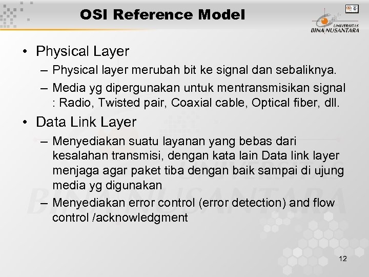 OSI Reference Model • Physical Layer – Physical layer merubah bit ke signal dan
