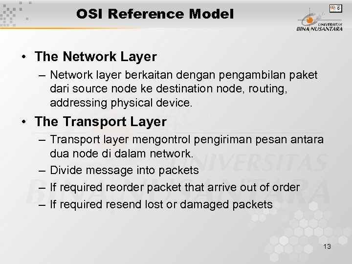 OSI Reference Model • The Network Layer – Network layer berkaitan dengan pengambilan paket