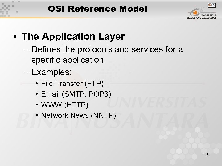 OSI Reference Model • The Application Layer – Defines the protocols and services for