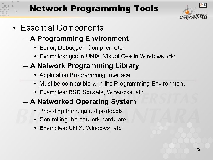 Network Programming Tools • Essential Components – A Programming Environment • Editor, Debugger, Compiler,
