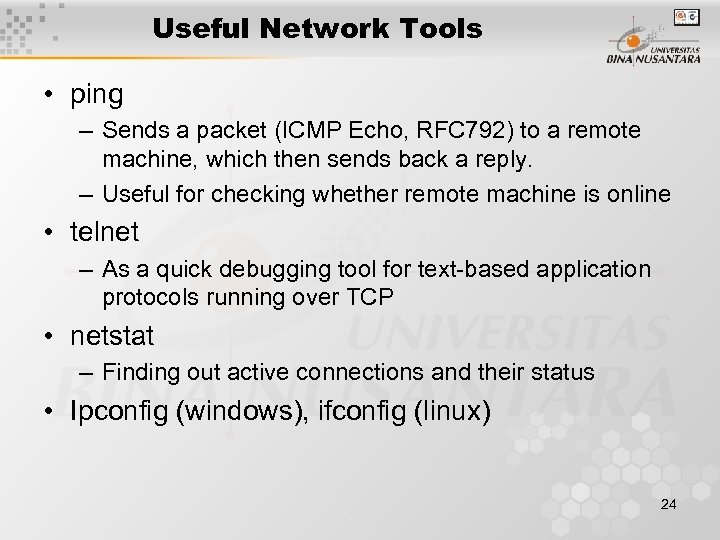 Useful Network Tools • ping – Sends a packet (ICMP Echo, RFC 792) to
