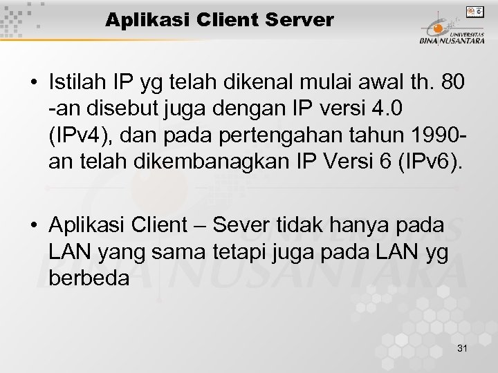 Aplikasi Client Server • Istilah IP yg telah dikenal mulai awal th. 80 -an
