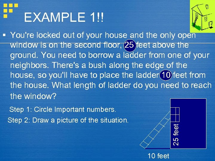 EXAMPLE 1!! § You're locked out of your house and the only open window