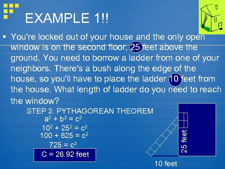 EXAMPLE 1!! § You're locked out of your house and the only open window