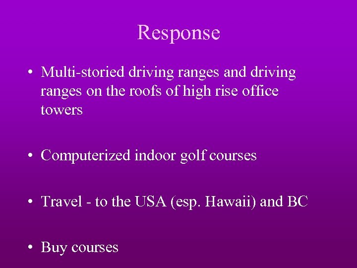 Response • Multi-storied driving ranges and driving ranges on the roofs of high rise