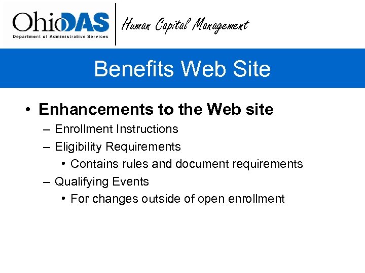 Human Capital Management Benefits Web Site • Enhancements to the Web site – Enrollment