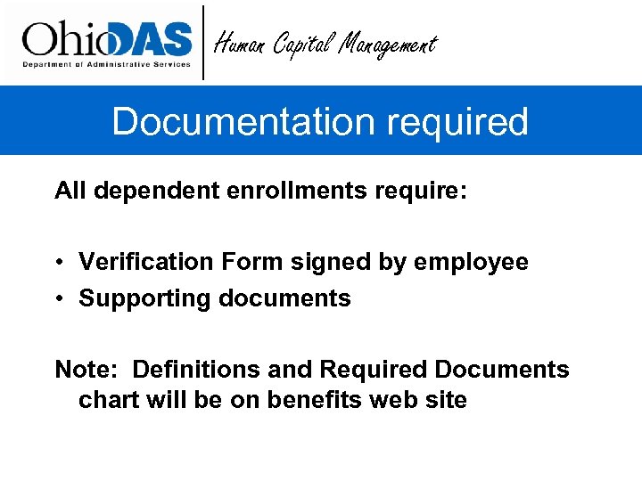 Human Capital Management Documentation required All dependent enrollments require: • Verification Form signed by
