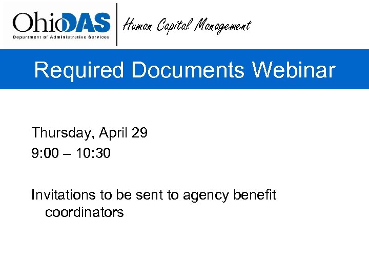 Human Capital Management Required Documents Webinar Thursday, April 29 9: 00 – 10: 30