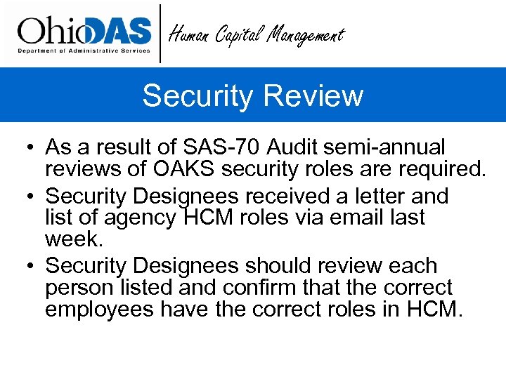 Human Capital Management Security Review • As a result of SAS-70 Audit semi-annual reviews