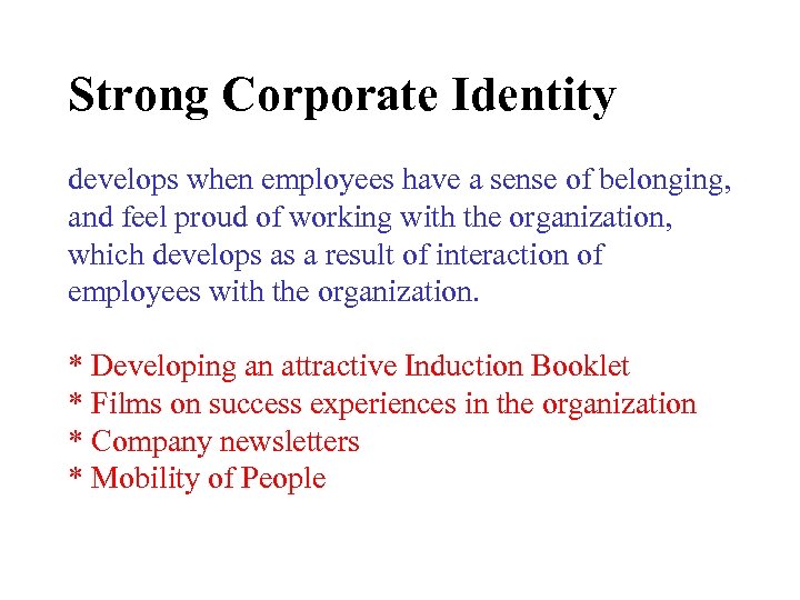 Strong Corporate Identity develops when employees have a sense of belonging, and feel proud