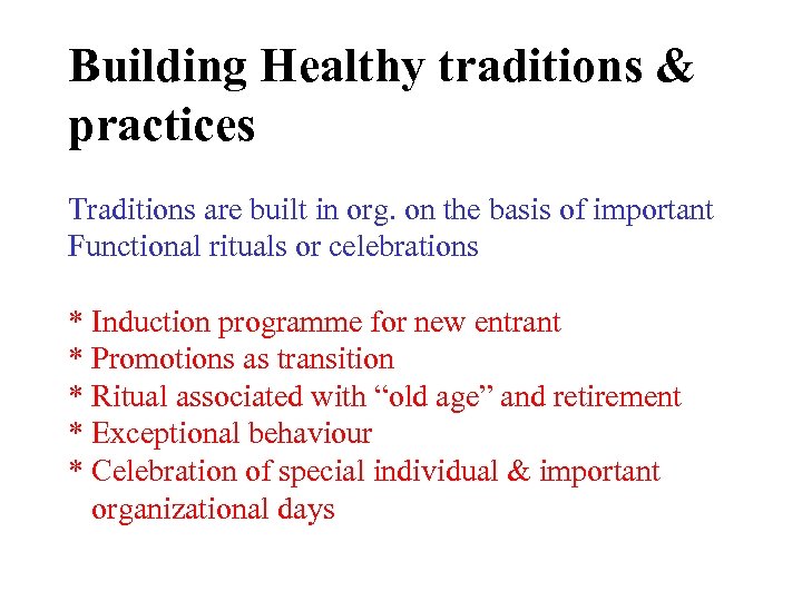 Building Healthy traditions & practices Traditions are built in org. on the basis of
