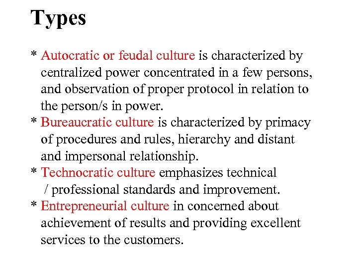 Types * Autocratic or feudal culture is characterized by centralized power concentrated in a