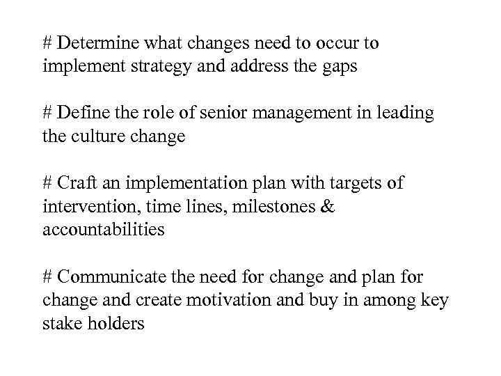 # Determine what changes need to occur to implement strategy and address the gaps