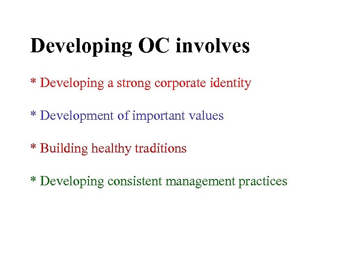 Developing OC involves * Developing a strong corporate identity * Development of important values