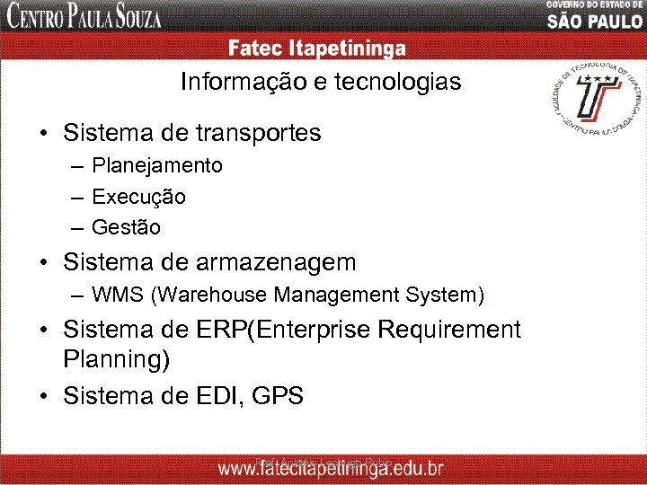 Informação e tecnologias • Sistema de transportes – Planejamento – Execução – Gestão •