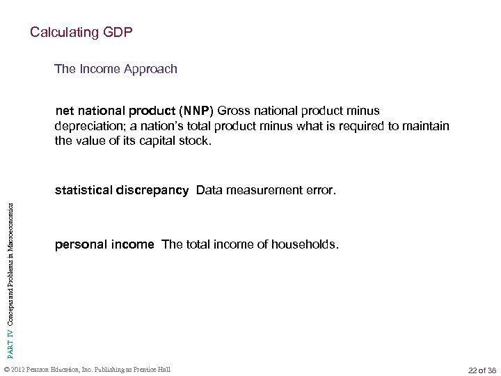 Calculating GDP The Income Approach net national product (NNP) Gross national product minus depreciation;