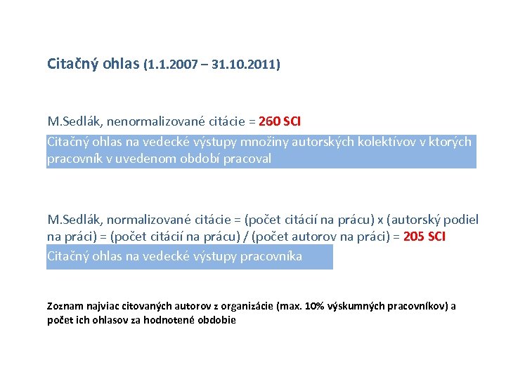 Citačný ohlas (1. 1. 2007 – 31. 10. 2011) M. Sedlák, nenormalizované citácie =