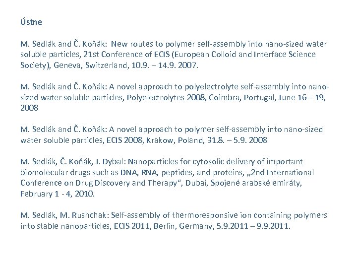 Ústne M. Sedlák and Č. Koňák: New routes to polymer self-assembly into nano-sized water
