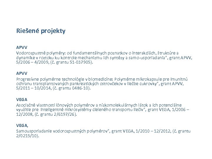 LECHF 2007 -2011 Riešené projekty APVV Vodorozpustné polyméry: od fundamentálnych poznatkov o interakciách, štruktúre