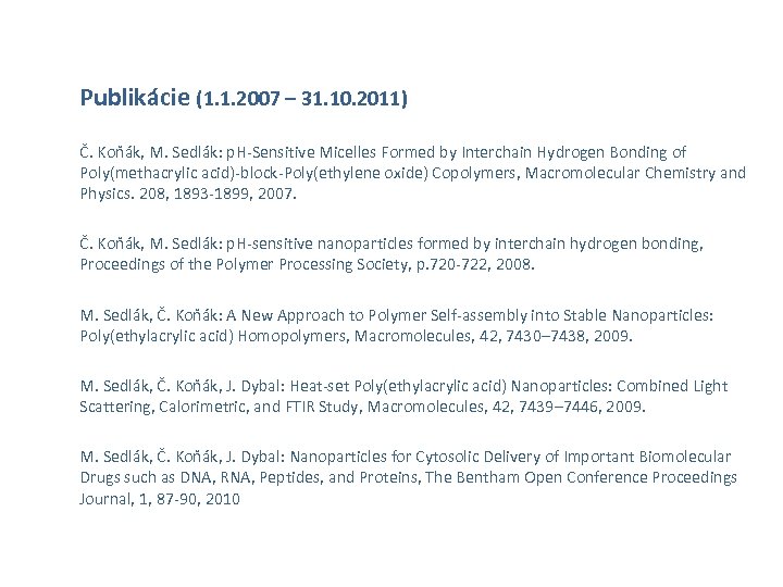 Publikácie (1. 1. 2007 – 31. 10. 2011) Č. Koňák, M. Sedlák: p. H-Sensitive