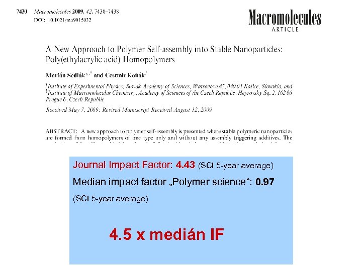 Journal Impact Factor: 4. 43 (SCI 5 -year average) Median impact factor „Polymer science“: