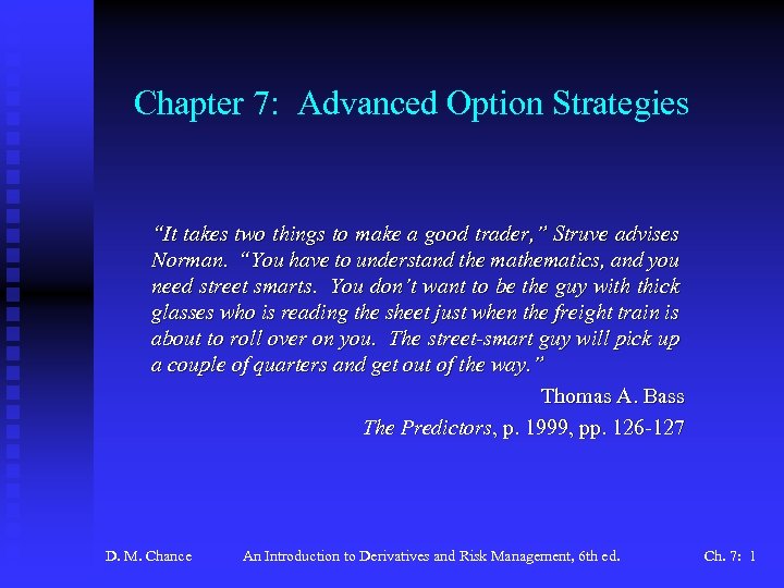 Chapter 7: Advanced Option Strategies “It takes two things to make a good trader,