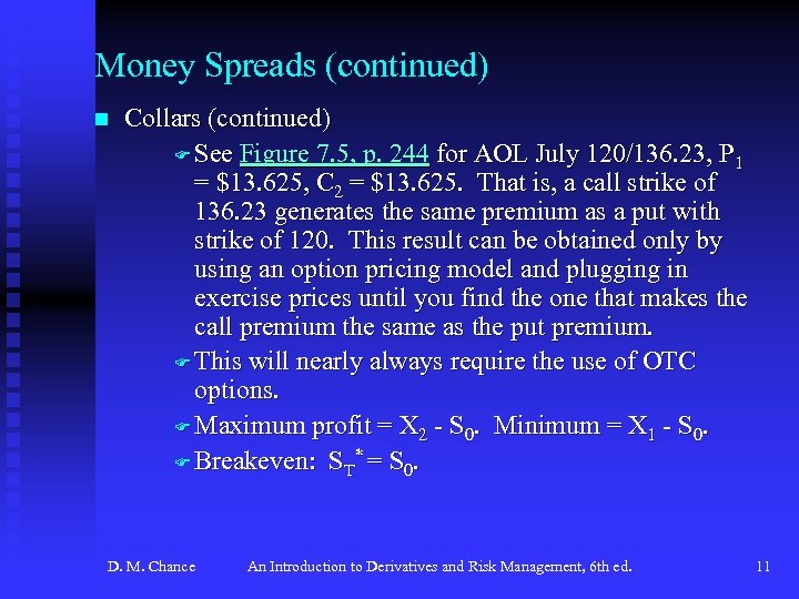 Money Spreads (continued) n Collars (continued) F See Figure 7. 5, p. 244 for