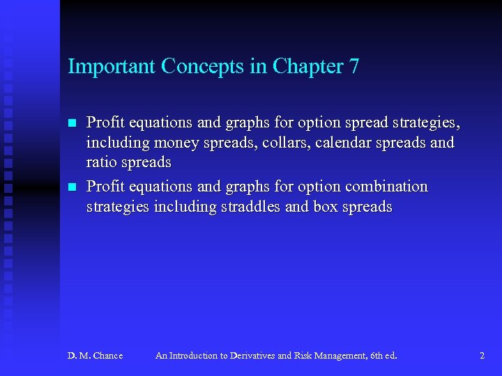 Important Concepts in Chapter 7 n n Profit equations and graphs for option spread