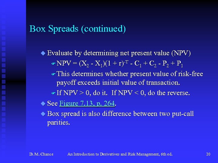 Box Spreads (continued) u Evaluate by determining net present value (NPV) F NPV =