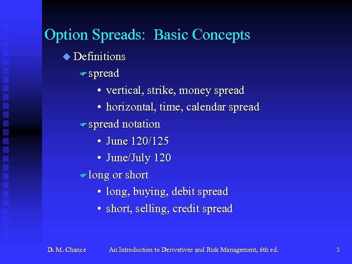 Option Spreads: Basic Concepts u Definitions F spread • vertical, strike, money spread •