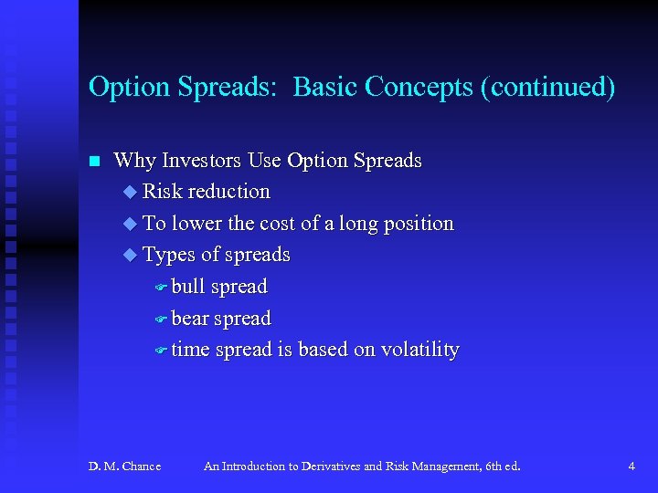 Option Spreads: Basic Concepts (continued) n Why Investors Use Option Spreads u Risk reduction