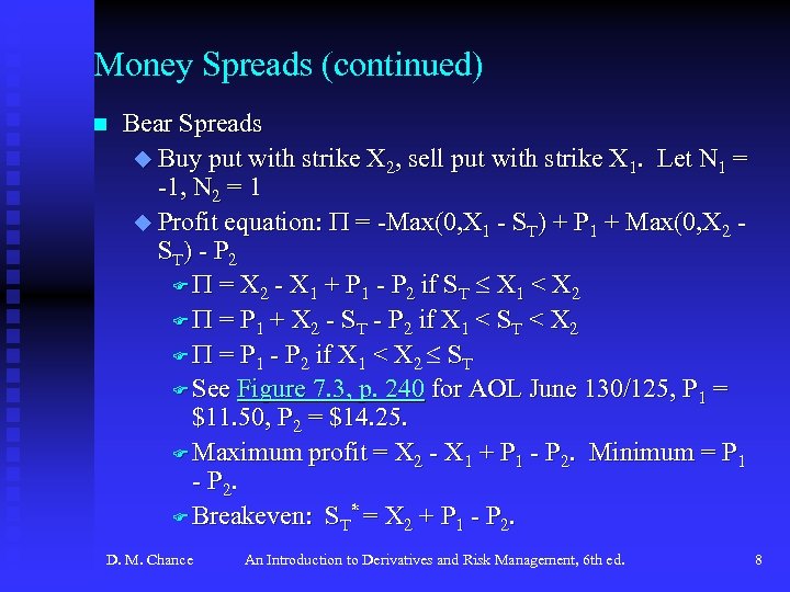 Money Spreads (continued) n Bear Spreads u Buy put with strike X 2, sell