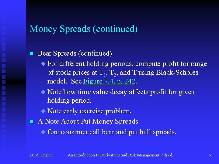 Money Spreads (continued) n n Bear Spreads (continued) u For different holding periods, compute