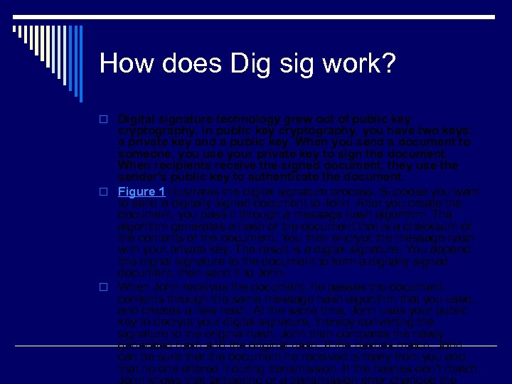 How does Dig sig work? o Digital signature technology grew out of public key