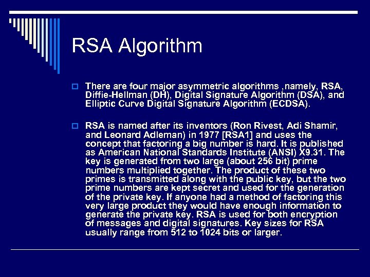 RSA Algorithm o There are four major asymmetric algorithms , namely, RSA, Diffie-Hellman (DH),