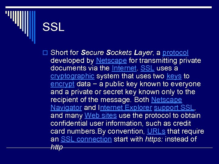 SSL o Short for Secure Sockets Layer, a protocol developed by Netscape for transmitting