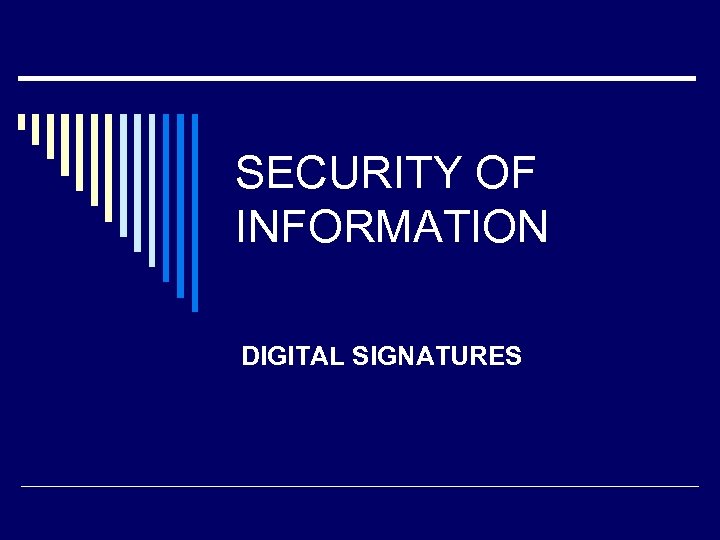 SECURITY OF INFORMATION DIGITAL SIGNATURES 