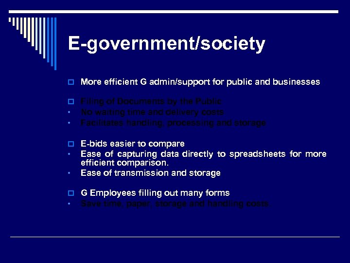 E-government/society o More efficient G admin/support for public and businesses o Filing of Documents