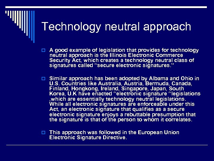 Technology neutral approach o A good example of legislation that provides for technology neutral